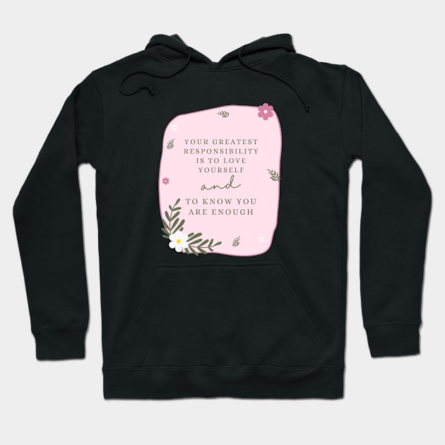 Your greatest responsibility is to love yourself Hoodie by Feminist Vibes